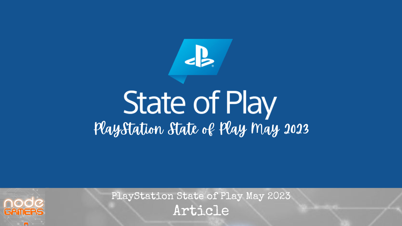 PlayStation State of Play May 2023 – NODE Gamers